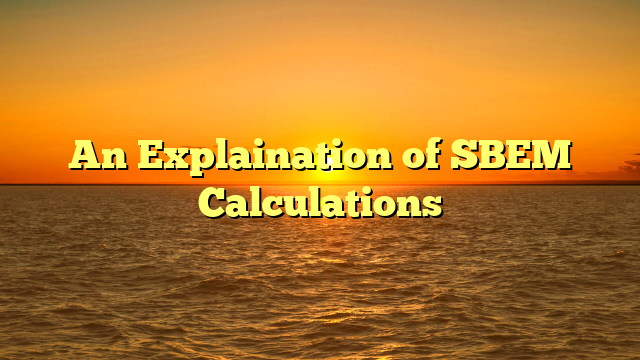 An Explaination of SBEM Calculations