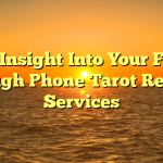 Gain Insight Into Your Future Through Phone Tarot Reading Services