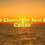 How to Choose the Best Online Casino