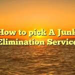 How to pick A Junk Elimination Service