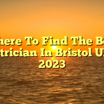 Where To Find The Best Electrician In Bristol UK In 2023